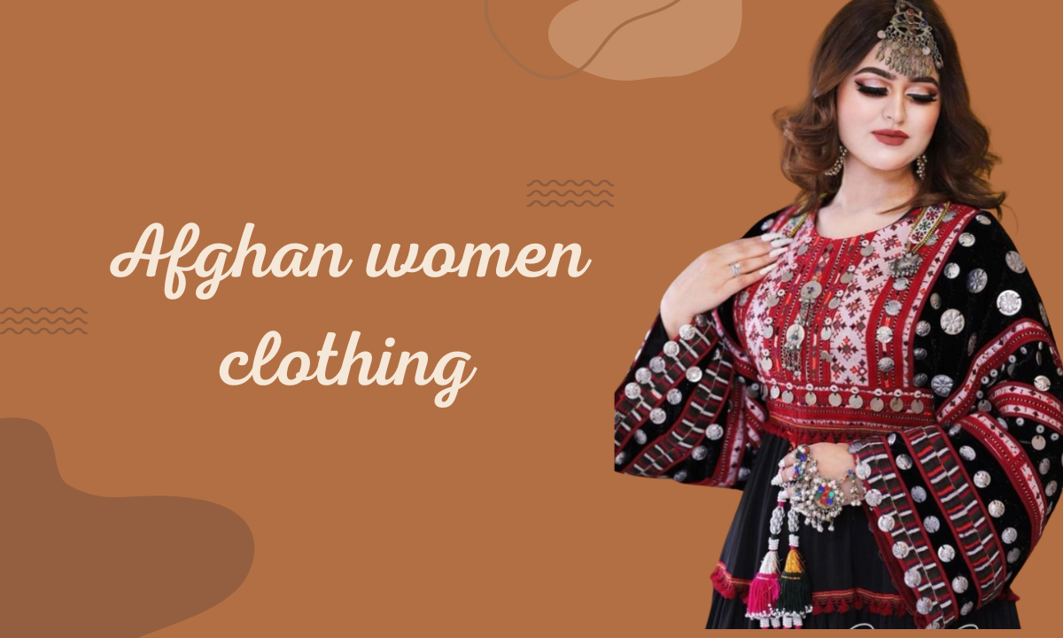 Afghan Women's Fashion: A Cultural and Traditional Deep Dive